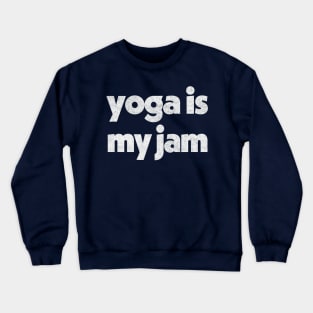 Yoga Is My Jam ---------- Retro Typography Design Crewneck Sweatshirt